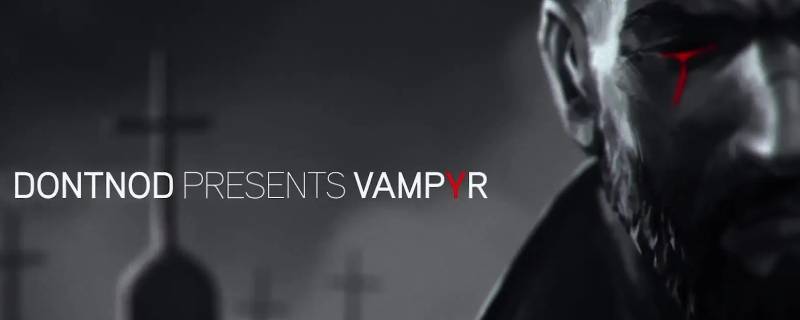 vampyr道森魅惑没解锁 vampyr道森魅惑线索